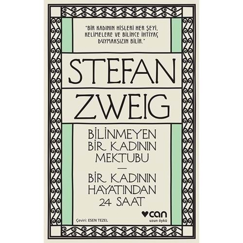 BİLİNMEYEN BİR KADININ MEKTUBU-BİR KADININ HAYATINDAN 24 SAAT-STEFAN ZWEIG-CAN YAYINLARI