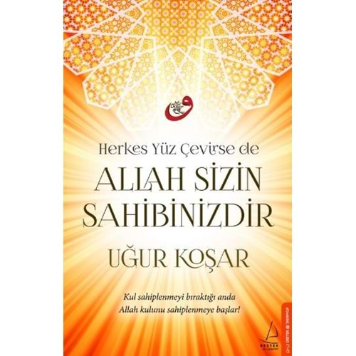 HERKES YÜZ ÇEVİRSEDE ALLAH SİZİN SAHİBİNİZDİR-UĞUR KOŞAR-DESTEK