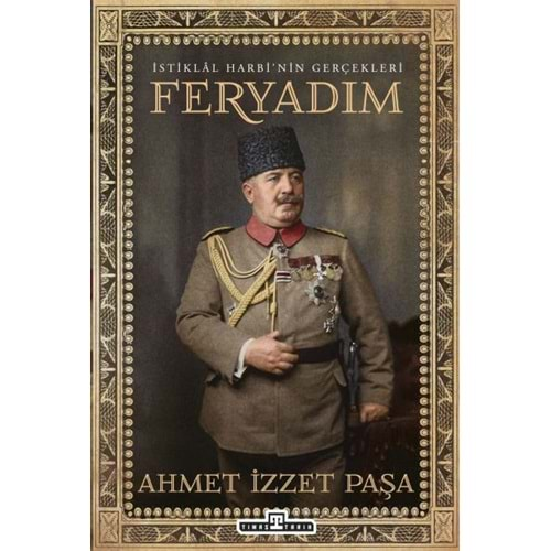 FERYADIM-AHMET İZZET PAŞA-TİMAŞ YAYINLARI