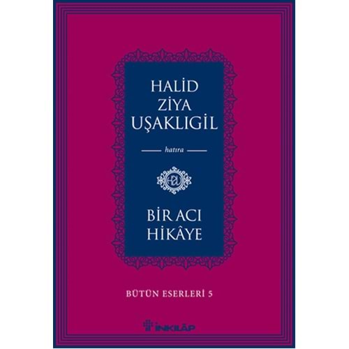 BİR ACI HİKAYE-HALİD ZİYA UŞAKLIGİL-İNKILAP