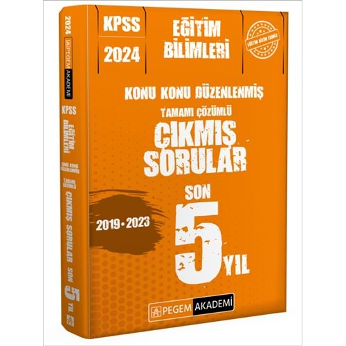 PEGEM KPSS 2024 EĞİTİM BİLİMLERİ KONU KONU DÜZENLENMİŞ TAMAMI ÇÖZÜMLÜ SON 5 YIL ÇIKMIŞ SORULAR