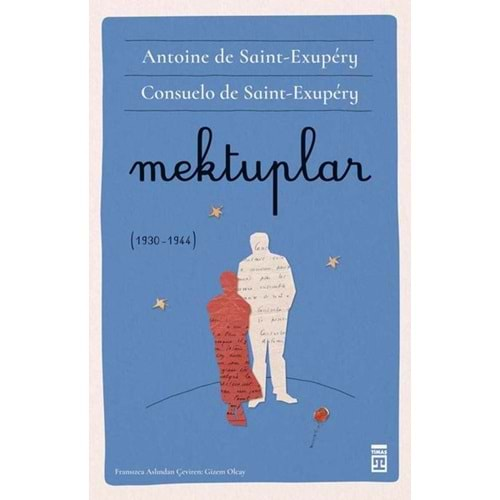 MEKTUPLAR (1930-1944)- ANTOİNE DE SAİNT EXUPÉRY, CONSUELO DE SAİNT EXUPÉRY-TİMAŞ YAYINLARI