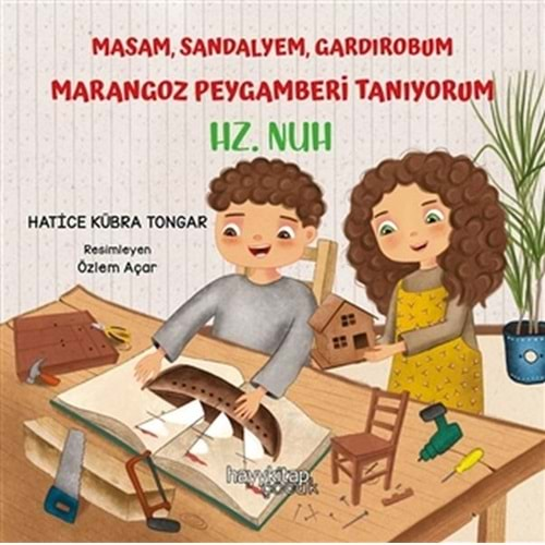 MASAM,SANDALYEM,GARDIROBUM MARANGOZ PEYGAMBERİ TANIYORUM HZ.NUH-HATİCE KÜBRA TONGAR-HAYYKİTAP