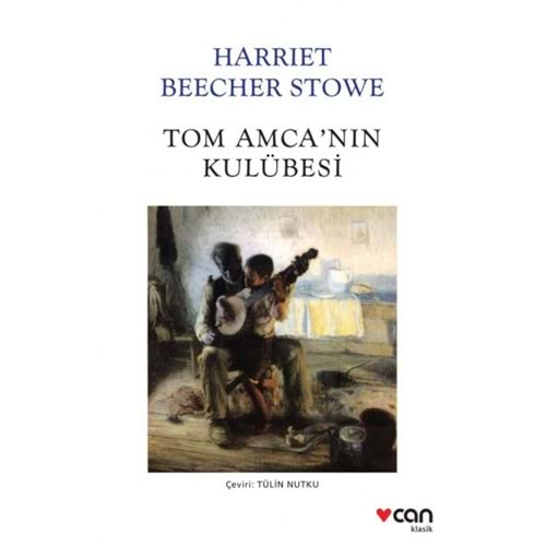 TOM AMCANIN KULÜBESİ-HARRİET BEECHER STOWE-CAN