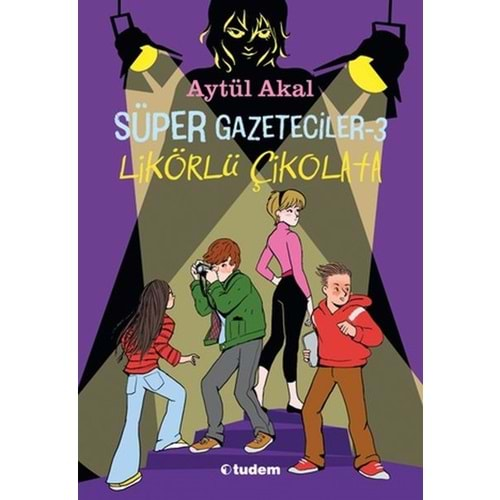 SÜPER GAZETECİLER 3-LİKÖRLÜ ÇİKOLATA-AYTÜL AKAL-TUDEM YAYINLARI