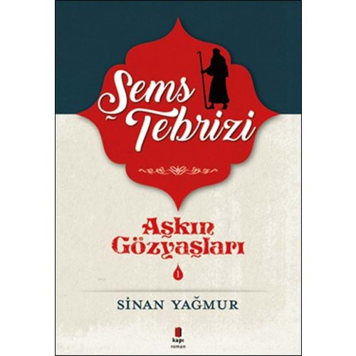 AŞKIN GÖZYAŞLARI 1-ŞEMSİ TEBRİZİ-SİNAN YAĞMUR-KAPI