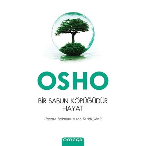 BİR SABUN KÖPÜĞÜDÜR HAYAT-OSHO-OMEGA