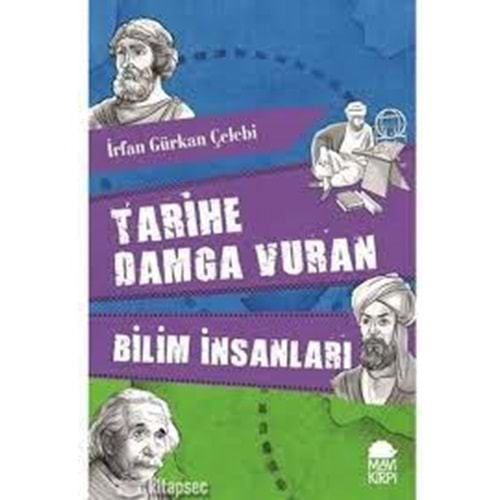 TARİHE DAMGA VURAN BİLİM İNSANLARI-İRFAN GÜRKAN ÇELEBİ-MAVİ KİRPİ