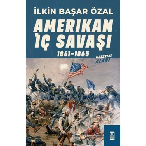 AMERİKAN İÇ SAVAŞI 1861-1865-İLKİN BAŞAR ÖZAL-TİMAŞ YAYINLARI