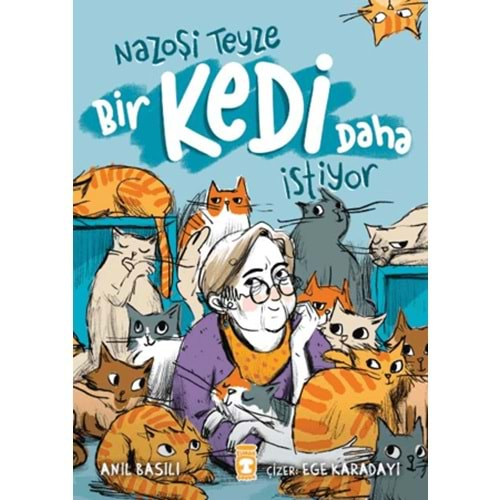 NAZOŞİ TEYZE BİR KEDİ DAHA İSTİYOR-ANIL BASILI-TİMAŞ ÇOCUK