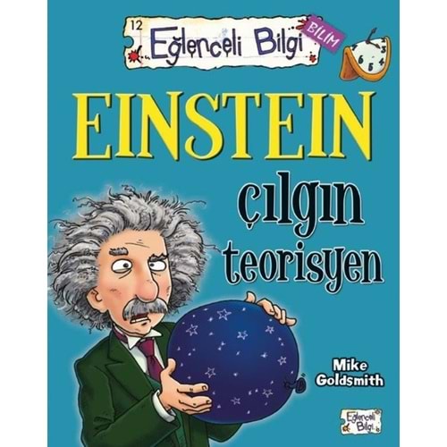 EĞLENCELİ BİLGİ-12 EINSTEIN ÇILGIN TEORİSYEN-MİKE GOLDSMİTH-EĞLENCELİ BİLGİ