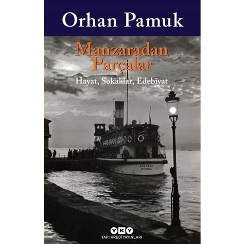 MANZARADAN PARÇALAR-ORHAN PAMUK-YKY