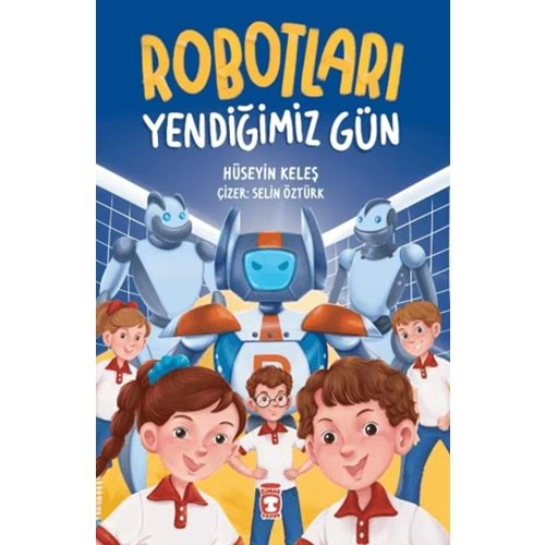 ROBOTLARI YENDİĞİMİZ GÜN-HÜSEYİN KELEŞ-TİMAŞ ÇOCUK