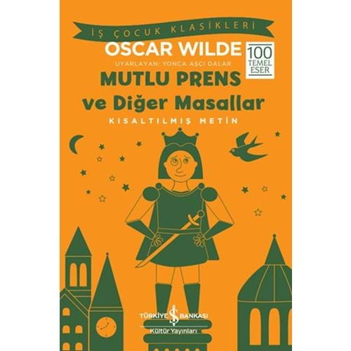 MUTLU PRENS VE DİĞER MASALLAR (KISALTILMIŞ METİN)-OSCAR WİLDE-İŞ BANKASI KÜLTÜR YAYINLARI