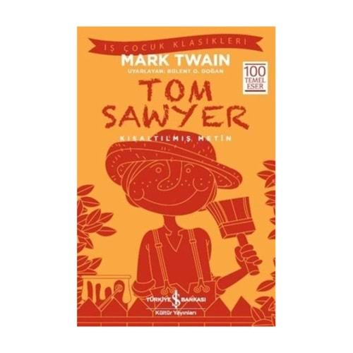 TOM SAWYER KISALTILMIŞ METİN-MARK TWAIN-İŞ BANKASI