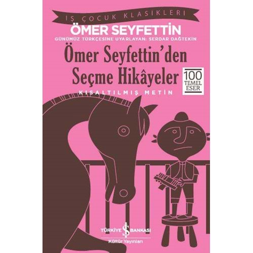 ÖMER SEYFETTİNDEN SEÇME HİKAYELER KISALTILMIŞ METİN-ÖMER SEYFETTİN-İŞ BANKASI