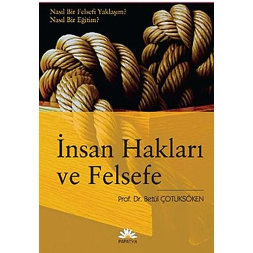 İNSAN HAKLARI VE FELSEFE-BETÜL ÇOTUKSÖKEN-PAPATYA