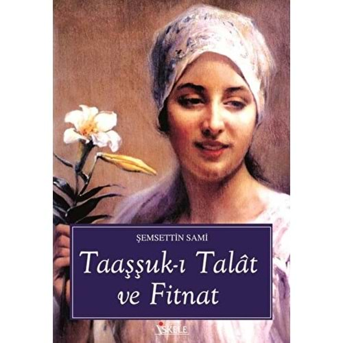 TAAŞŞUK-I TALAT VE FİTNAT-ŞEMSETTİN SAMİ-İSKELE YAYINCILIK