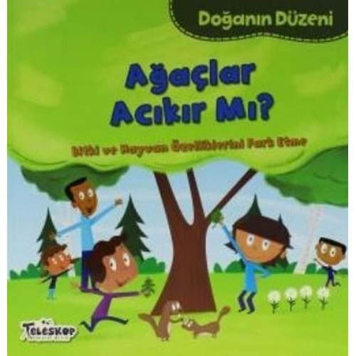 DOĞANIN DÜZENİ-AĞAÇLAR ACIKIR MI-TELESKOP