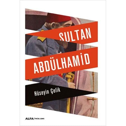 SULTAN ABDÜLHAMİD-HÜSEYİN ÇELİK-ALFA YAYINLARI