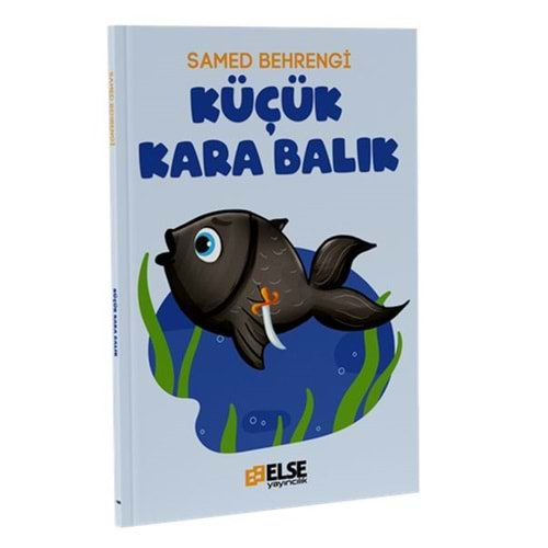 KÜÇÜK KARA BALIK-SAMED BEHRENGİ-ELSE YAYINCILIK