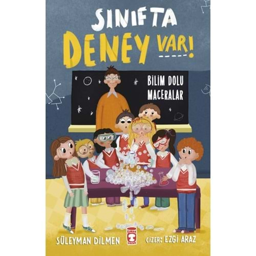 SINIFTA DENEY VAR! BİLİM DOLU MACERALAR-SÜLEYMAN DİLMEN-TİMAŞ ÇOCUK