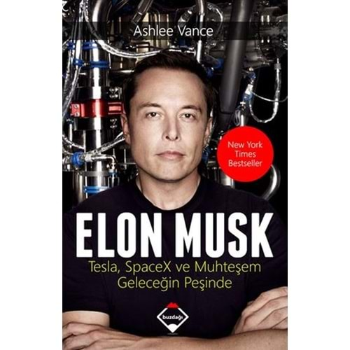 ELON MUSK TESLA SPACEX VE MUHTEŞEM GELECEĞİN PEŞİNDE-ASHLE VANCE-BUZDAĞI YAYINEVİ