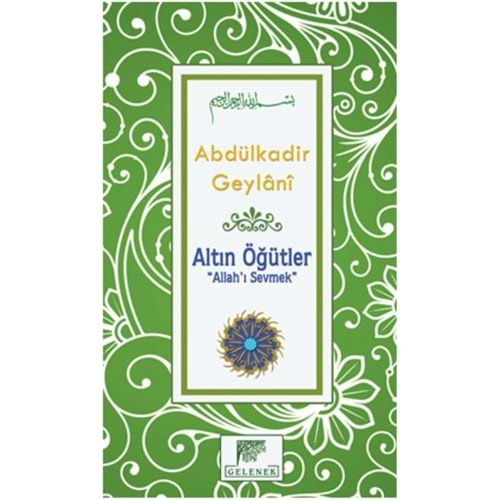 ALTIN ÖĞÜTLER ALLAHI SEVMEK-ABDÜLKADİR GEYLANİ-GELENEK