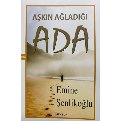 AŞKIN AĞLADIĞI ADA-EMİNE ŞENLİKOĞLU-MEKTUP