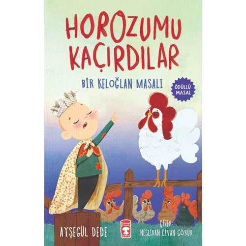 HOROZUMU KAÇIRDILAR BİR KELOĞLAN MASALI-AYŞEGÜL DEDE-TİMAŞ ÇOCUK