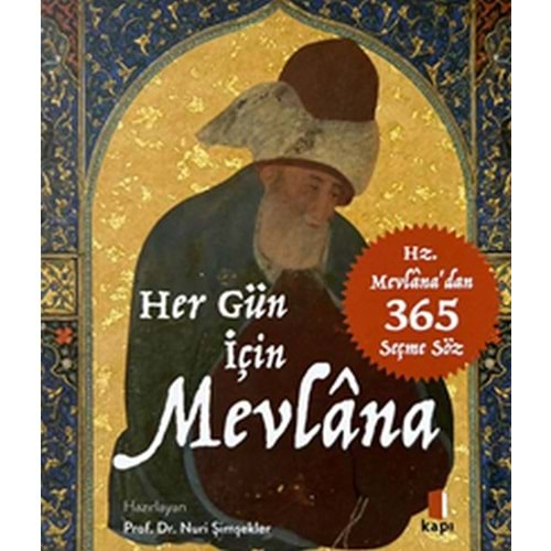 HER GÜN İÇİN MEVLANA HZ. MEVLANADAN 365 SEÇME SÖZ-PROF.DR.NURİ ŞİMŞEKLER-KAPI YAYINLARI