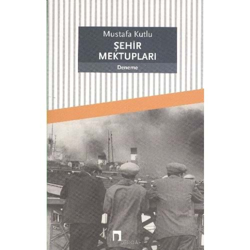 ŞEHİR MEKTUPLARI- MUSTAFA KUTLU- DERGAH