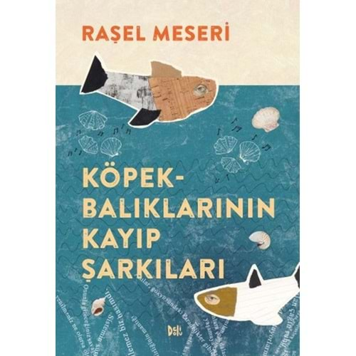 KÖPEK BALIKLARININ KAYIP ŞARKILARI-RAŞEL MESERİ-DELİ DOLU