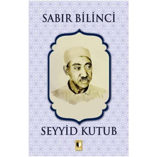 SABIR BİLİNCİ-SEYYİD KUTUB-EHİL