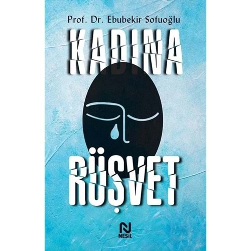 KADINA RÜŞVET-EBUBEKİR SOFUOĞLU-NESİL