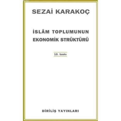 İSLAM TOPLUMUNUN EKONOMİK STRÜKTÜRÜ-SEZAİ KARAKOÇ-DİRİLİŞ