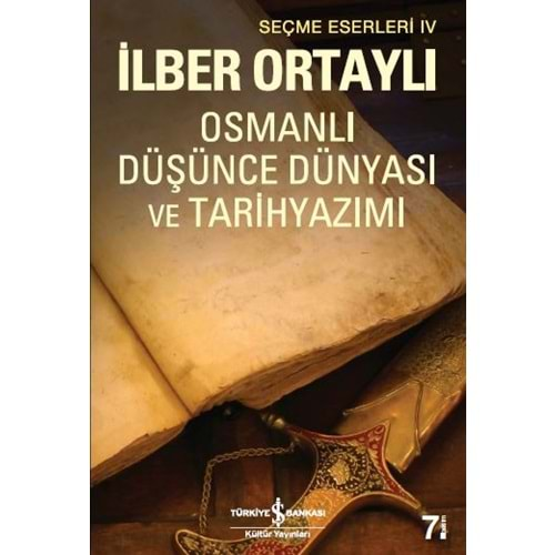 OSMANLI DÜŞÜNCE DÜNYASI VE TARİH YAZIMI-İLBER ORTAYLI-İŞ BANKASI