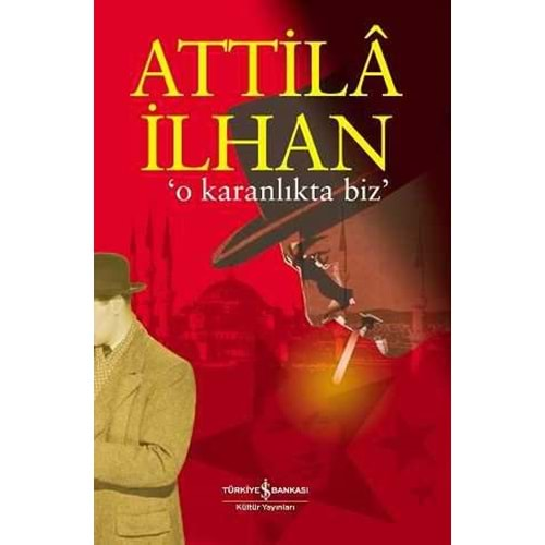 O KARANLIKTA BİZ-ATTİLA İLHAN-İŞ BANKASI