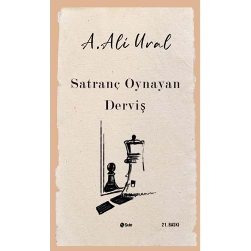 SATRANÇ OYNAYAN DERVİŞ-A.ALİ URAL-ŞULE YAYINLARI