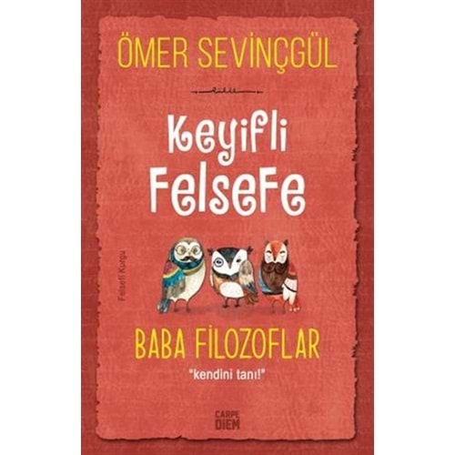 KEYİFLİ FELSEFE:BABA FİLOZOFLAR-ÖMER SEVİNÇGÜL-CARPE DİEM KİTAPLARI