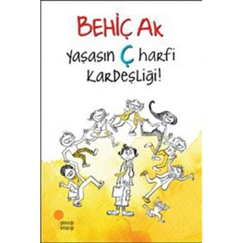 YAŞASIN Ç HARFİ KARDEŞLİĞİ-BEHİÇ AK-GÜNIŞIĞI