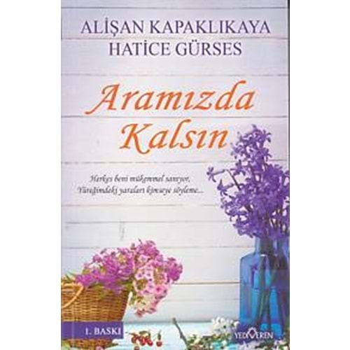 ARAMIZDA KALSIN-ALİŞAN KAPAKLIKAYA-HATİCE GÜRSES-YEDİVEREN