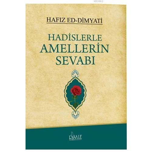 HADİSLERLE AMELLERİN SEVABI-HAFIZ ED-DİMYATİ-RİSALE