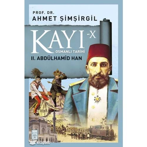 KAYI 10-OSMANLI TARİHİ 2.ABDULHAMİD HAN-AHMET ŞİMŞİRGİL TİMAŞ