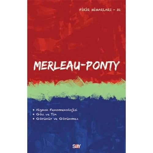 FİKİR MİMARLARI DİZİSİ-31 MERLEAU-PONTY-SAY