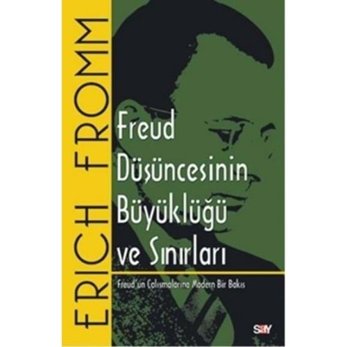 FREUD DÜŞÜNCESİNİN BÜYÜKLÜĞÜ VE SINIRLARI-ERICH FROMM-SAY