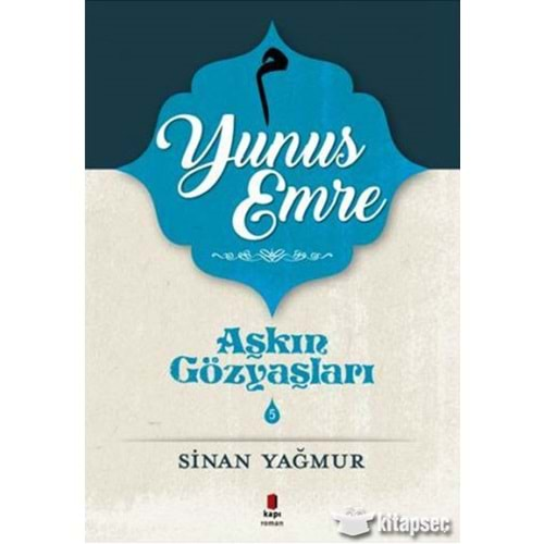 AŞKIN GÖZYAŞLARI 5-YUNUS EMRE-SİNAN YAĞMUR-KAPI