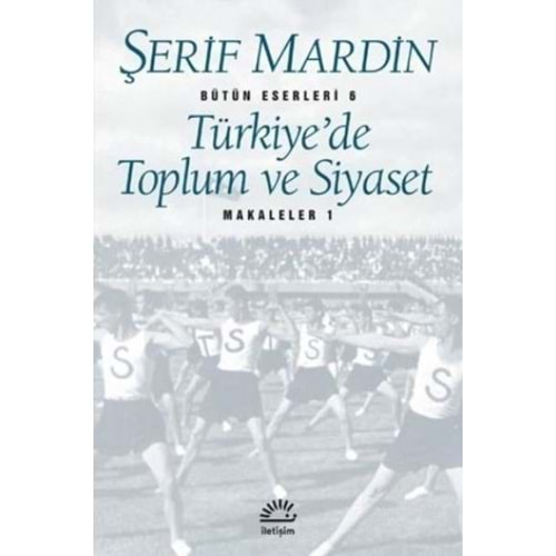 TÜRKİYEDE TOPLUM VE SİYASET-ŞERİF MARDİN-İLETİŞİM