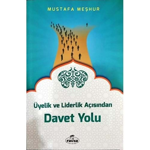 ÜYELİK VE LİDERLİK AÇISINDAN DAVET YOLU-MUSTAFA MEŞHUR-RAVZA