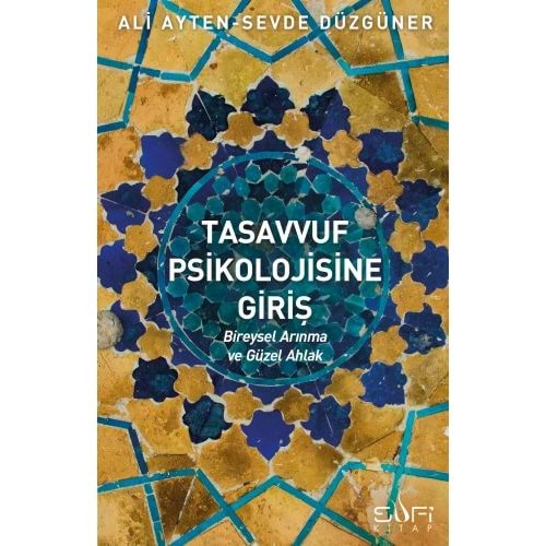 TASAVVUF PSİKOLOJİSİNE GİRİŞ-ALİ AYTEN-SEVDE DÜZGÜNER-SUFİ KİTAP